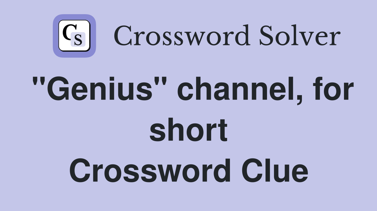 "Genius" channel, for short Crossword Clue