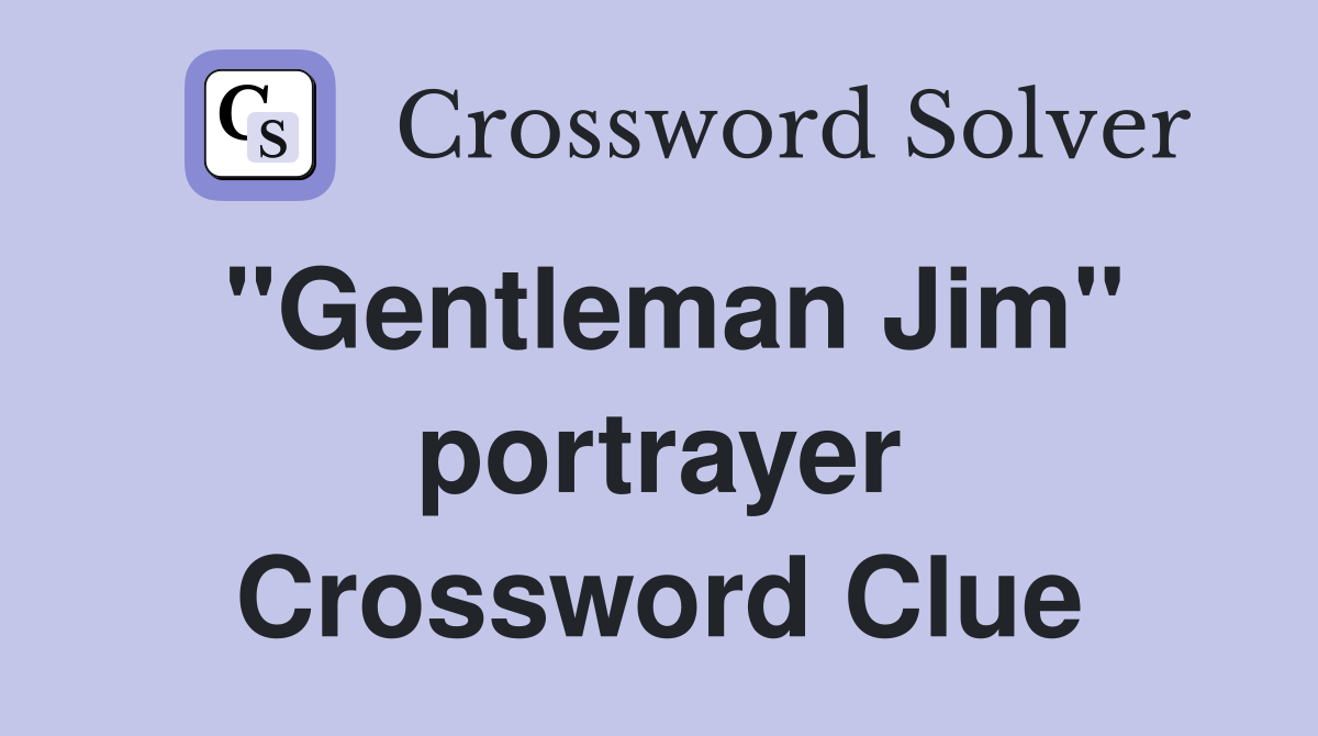"Gentleman Jim" portrayer Crossword Clue