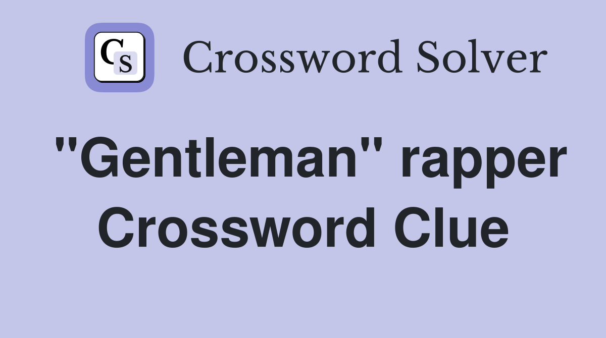 "Gentleman" rapper Crossword Clue