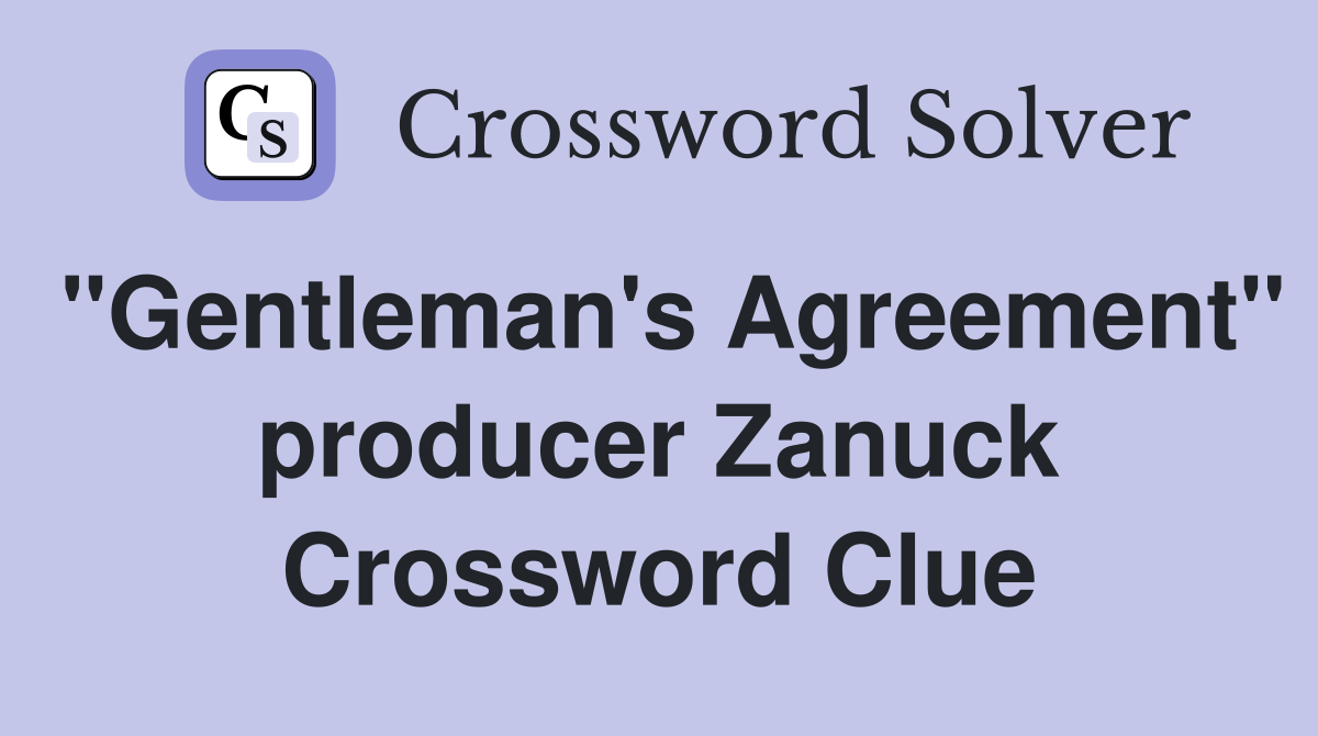 "Gentleman's Agreement" producer Zanuck Crossword Clue