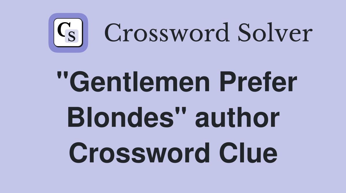 "Gentlemen Prefer Blondes" author Crossword Clue