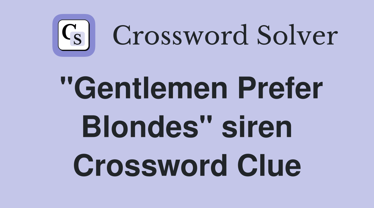 "Gentlemen Prefer Blondes" siren Crossword Clue