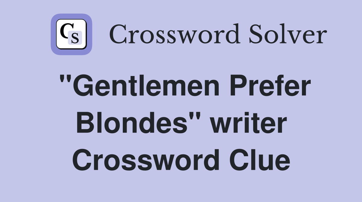 "Gentlemen Prefer Blondes" writer Crossword Clue