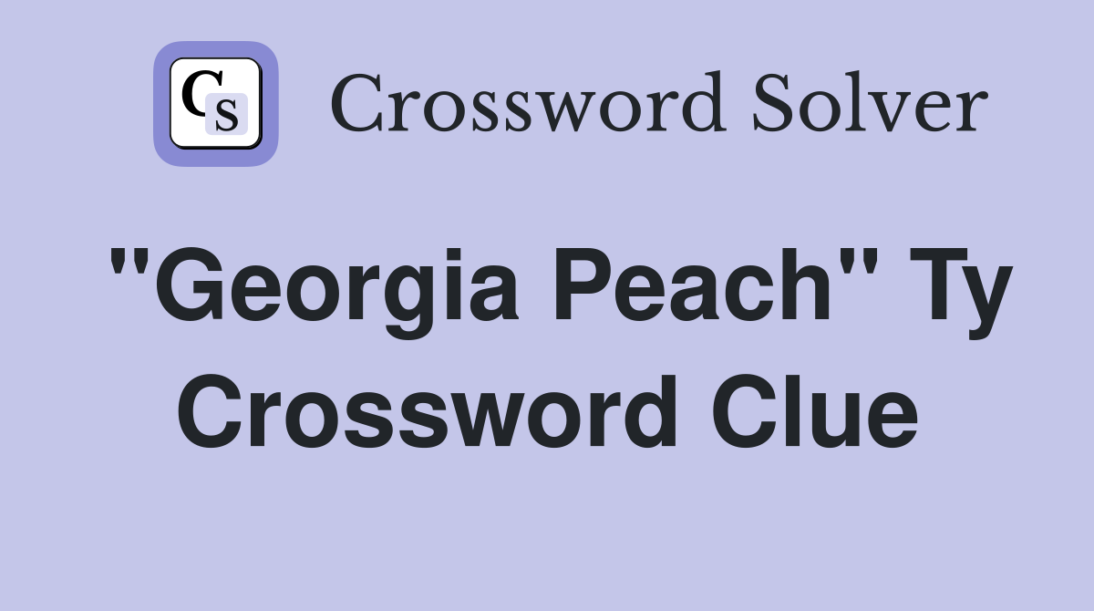 "Georgia Peach" Ty Crossword Clue
