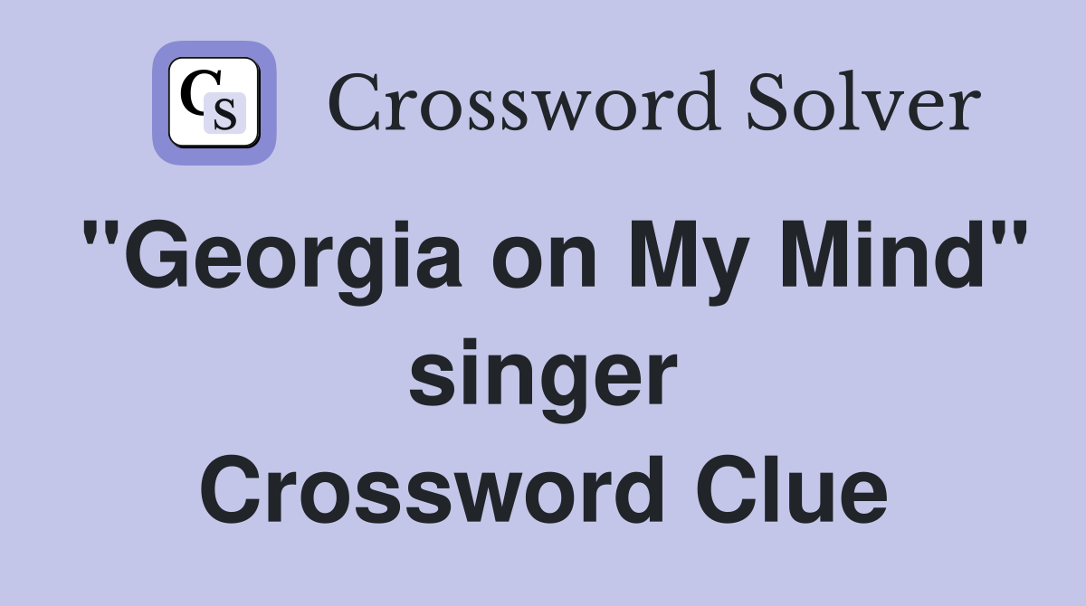 "Georgia on My Mind" singer Crossword Clue