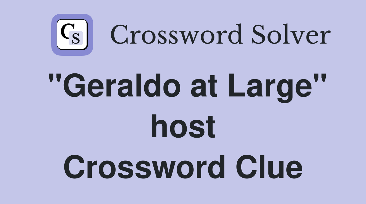 "Geraldo at Large" host Crossword Clue