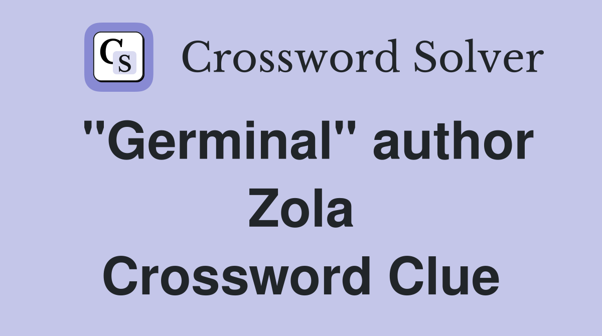 "Germinal" author Zola Crossword Clue