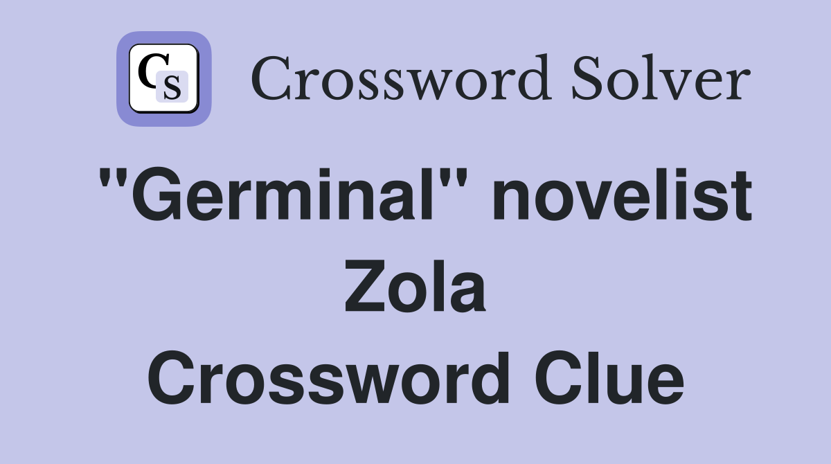 "Germinal" novelist Zola Crossword Clue