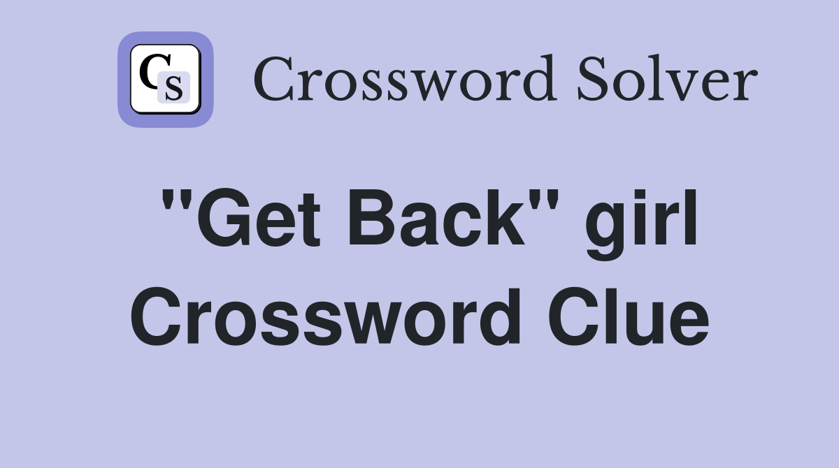 "Get Back" girl Crossword Clue
