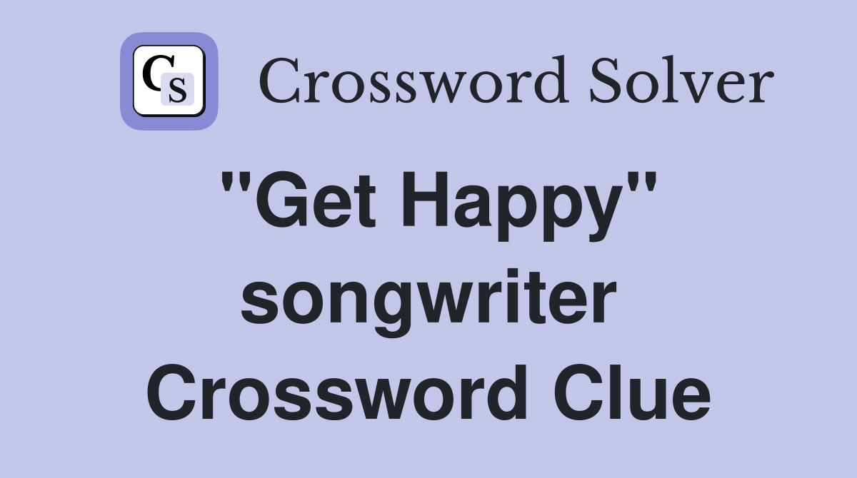 "Get Happy" songwriter Crossword Clue