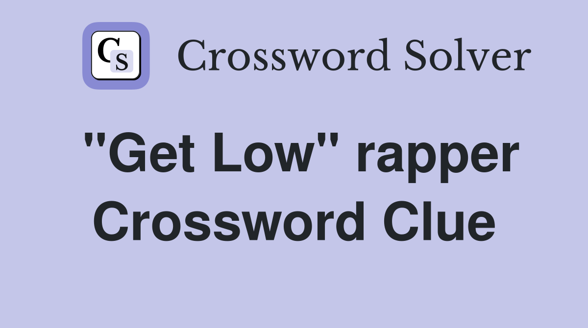 "Get Low" rapper Crossword Clue