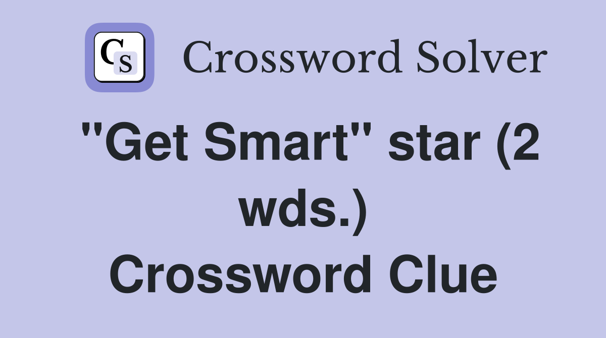 "Get Smart" star (2 wds.) Crossword Clue