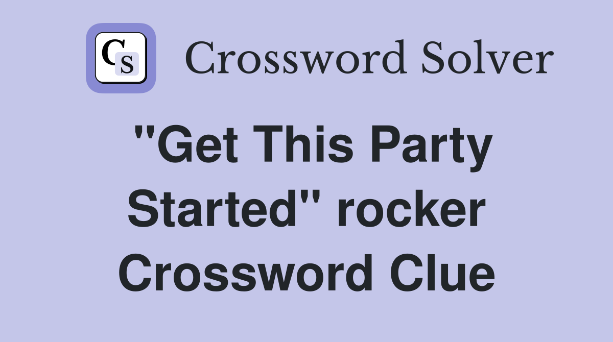 "Get This Party Started" rocker Crossword Clue