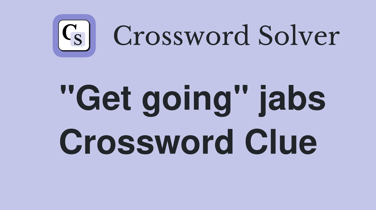 "Get going" jabs Crossword Clue