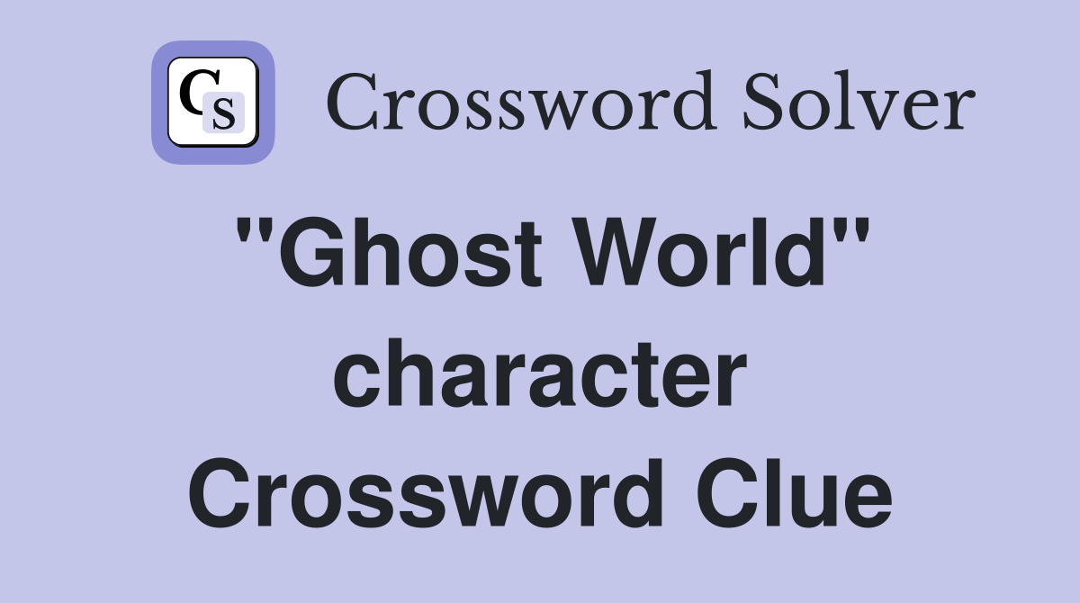 "Ghost World" character Crossword Clue