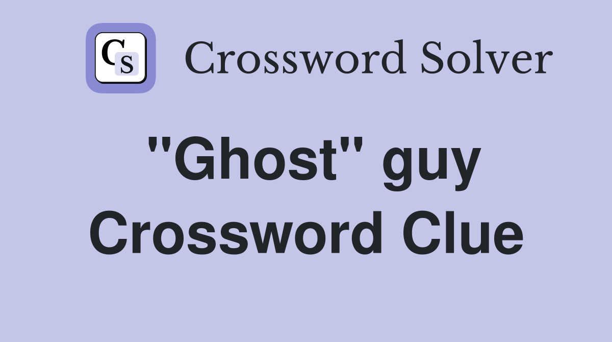 "Ghost" guy Crossword Clue