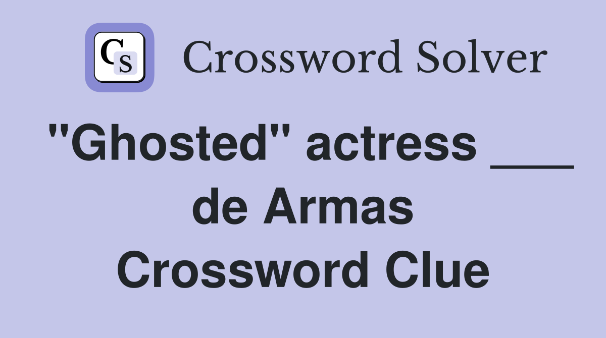 "Ghosted" actress ___ de Armas Crossword Clue