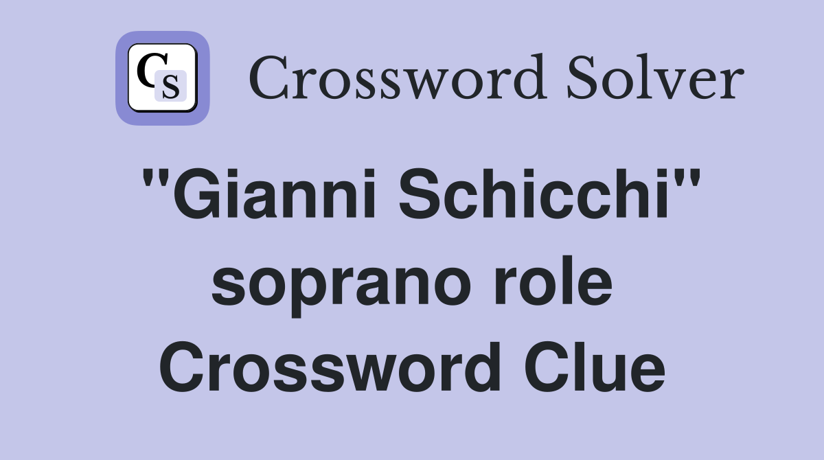 "Gianni Schicchi" soprano role Crossword Clue