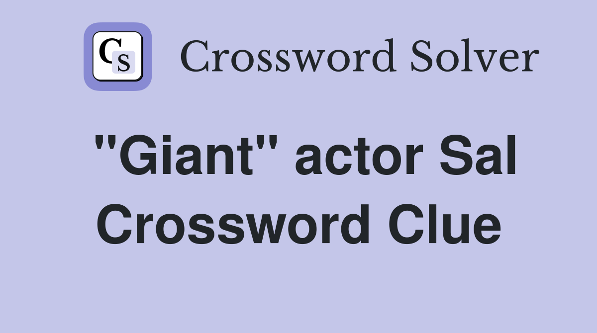 "Giant" actor Sal Crossword Clue