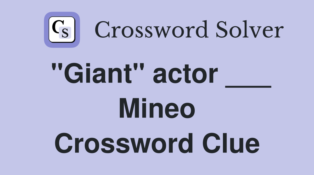 "Giant" actor ___ Mineo Crossword Clue