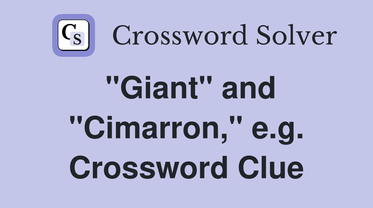 "Giant" and "Cimarron," e.g. Crossword Clue