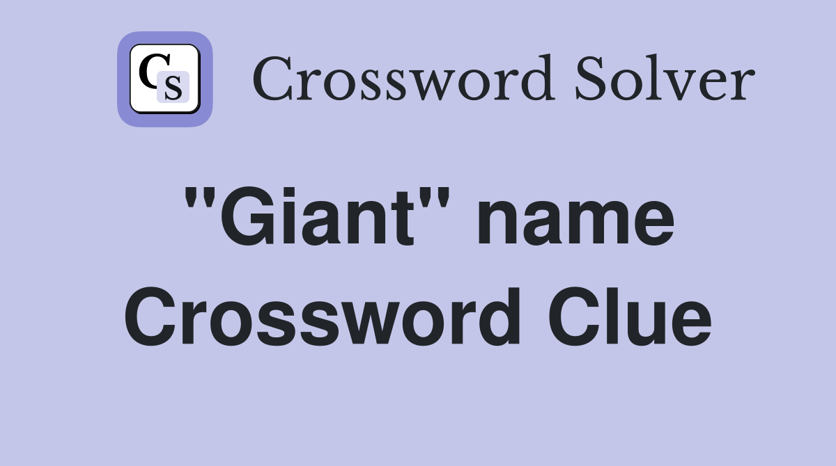 "Giant" name Crossword Clue