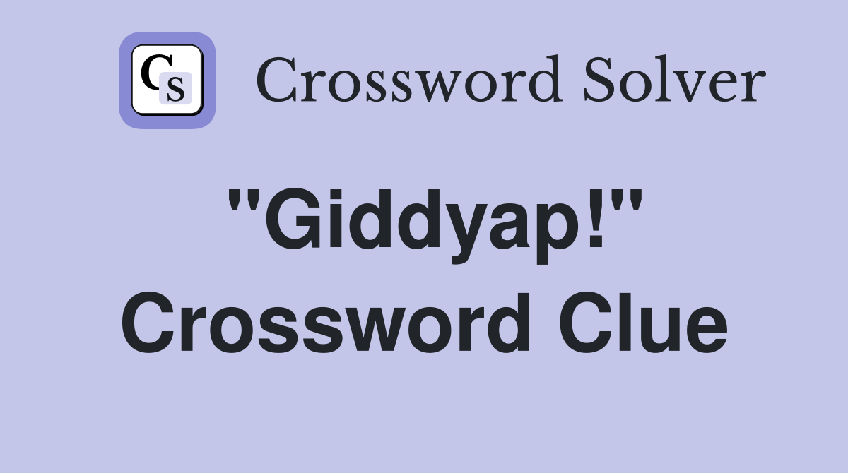 "Giddyap!" Crossword Clue