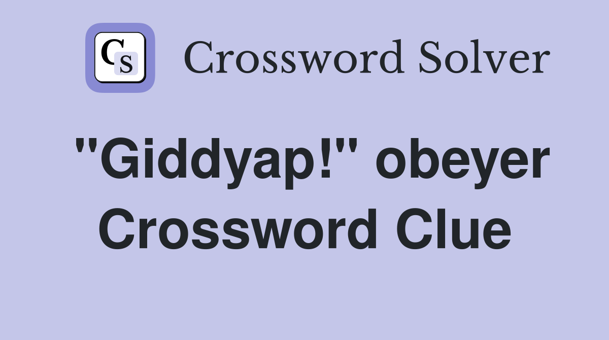 "Giddyap!" obeyer Crossword Clue