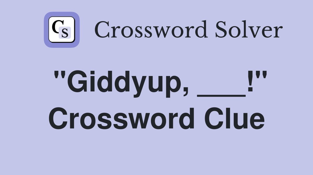 "Giddyup, ___!" Crossword Clue
