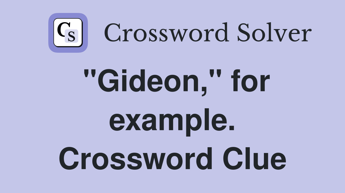 "Gideon," for example. Crossword Clue