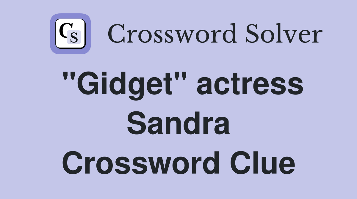 "Gidget" actress Sandra Crossword Clue