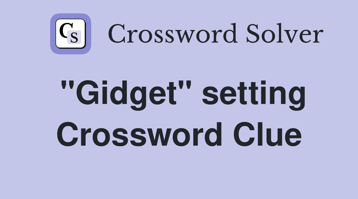 "Gidget" setting Crossword Clue