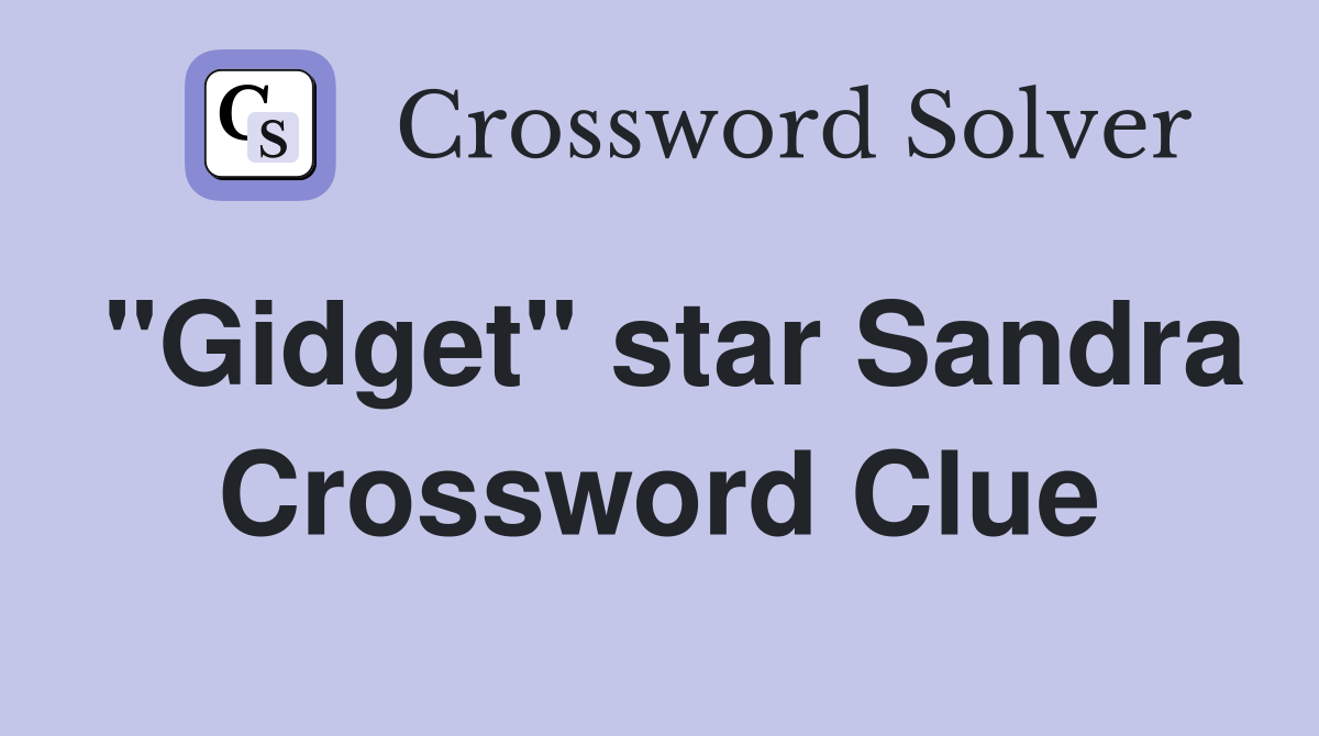 "Gidget" star Sandra Crossword Clue