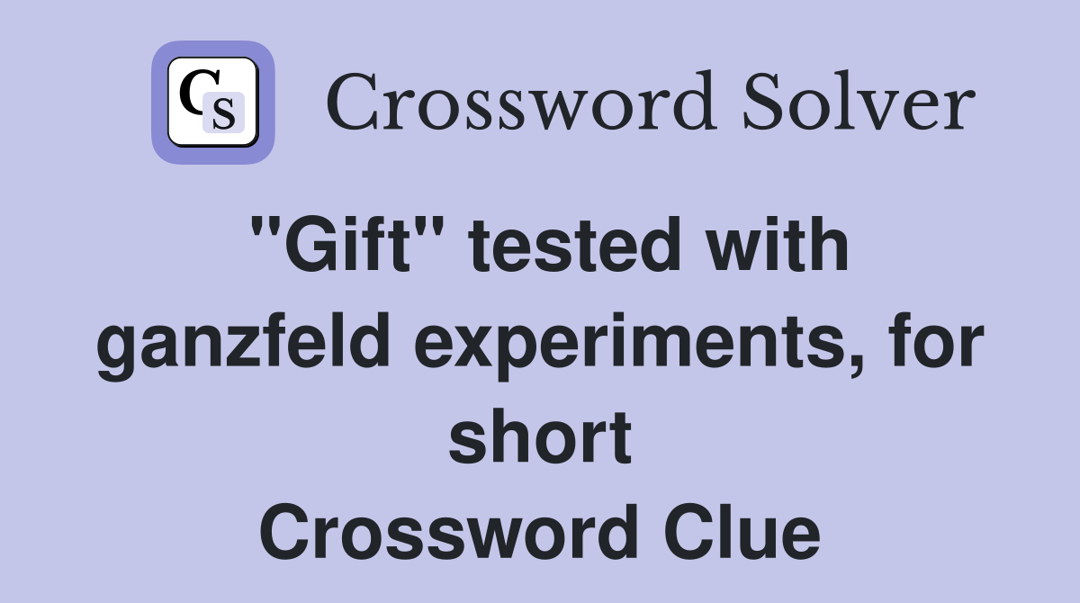 "Gift" tested with ganzfeld experiments, for short Crossword Clue