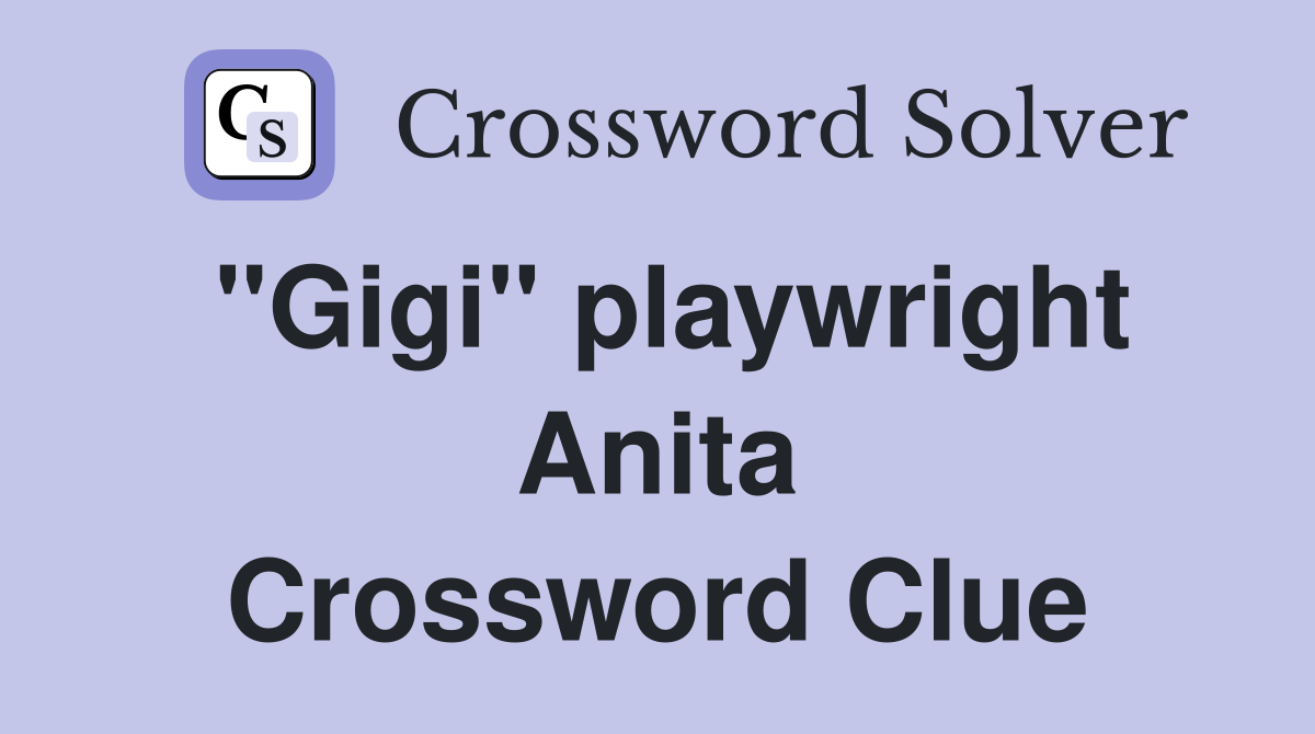 "Gigi" playwright Anita Crossword Clue