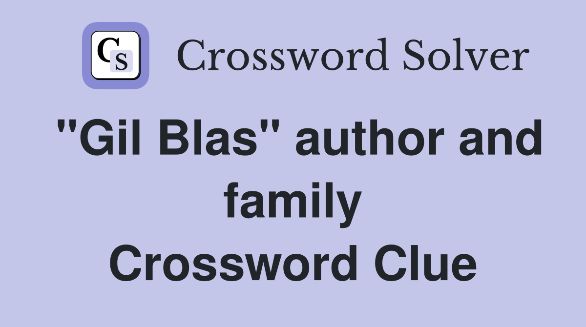 "Gil Blas" author and family Crossword Clue