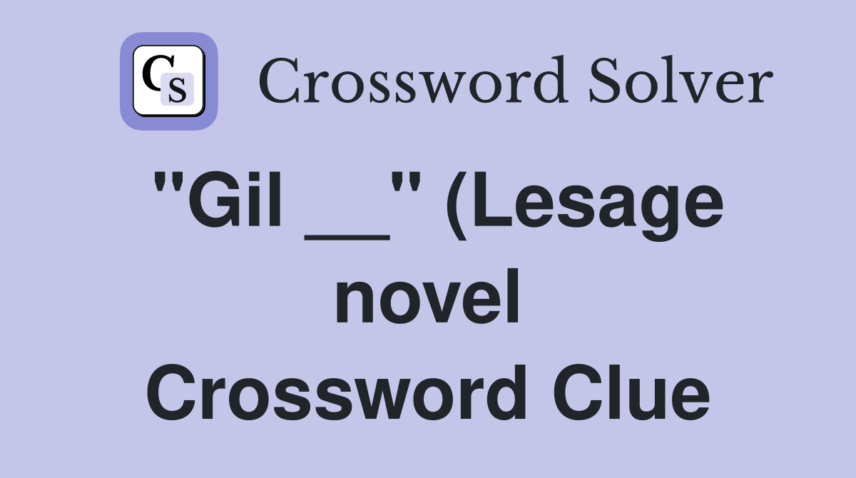 quot Gil quot (Lesage novel) Crossword Clue Answers Crossword Solver quot Gil quot (Lesage novel) Crossword Clue Answers Crossword Solver