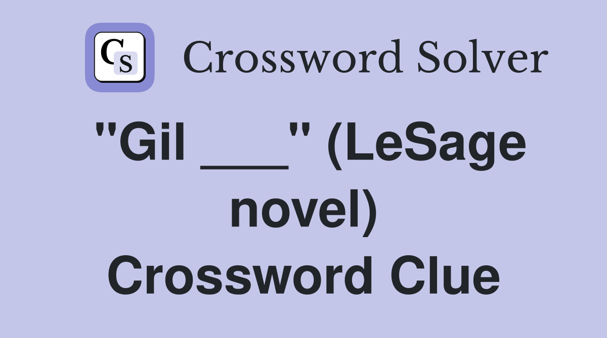 "Gil ___" (LeSage novel) Crossword Clue