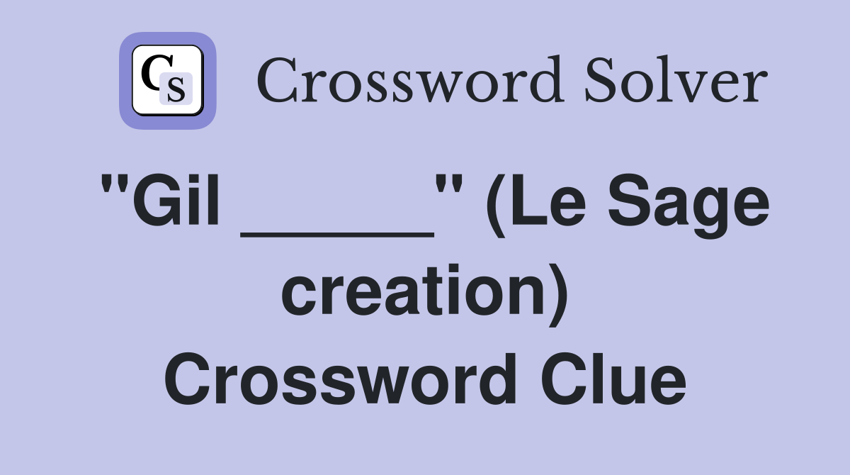 "Gil _____" (Le Sage creation) Crossword Clue