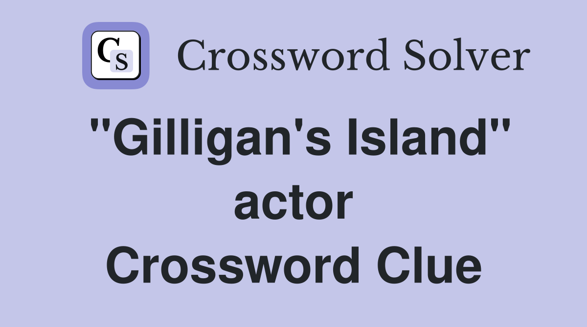 "Gilligan's Island" actor Crossword Clue