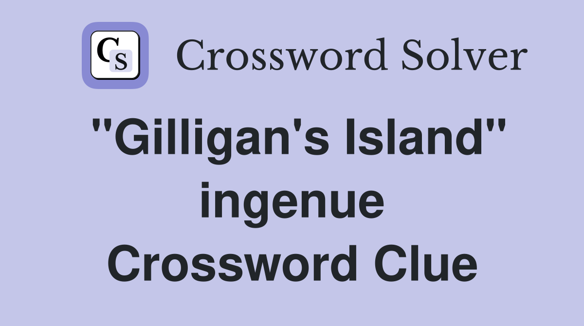 "Gilligan's Island" ingenue Crossword Clue
