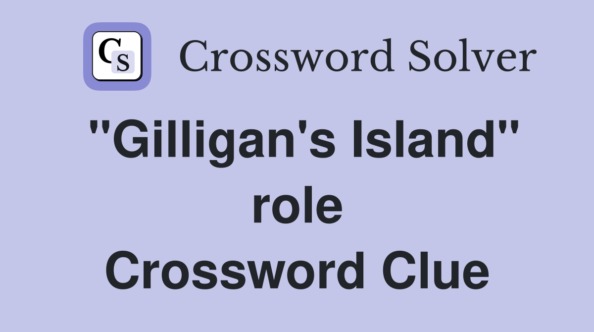 "Gilligan's Island" role Crossword Clue