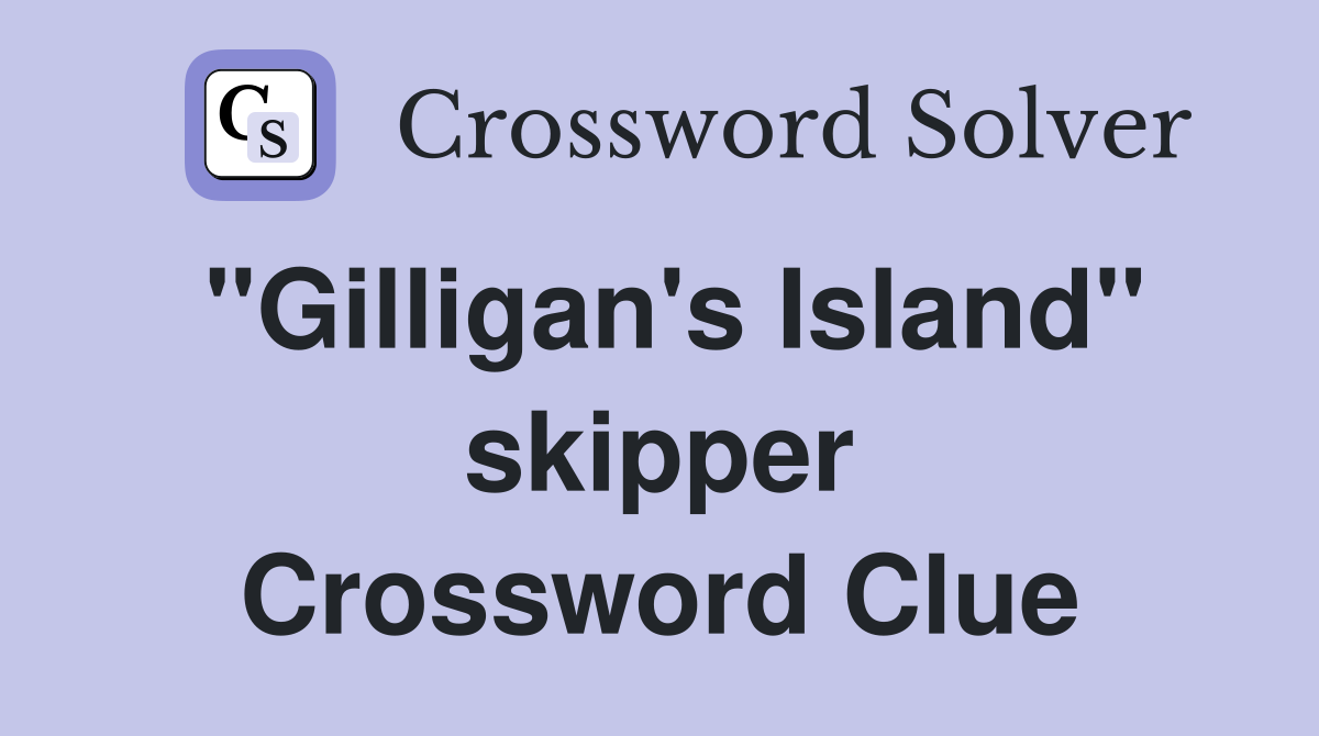 "Gilligan's Island" skipper Crossword Clue