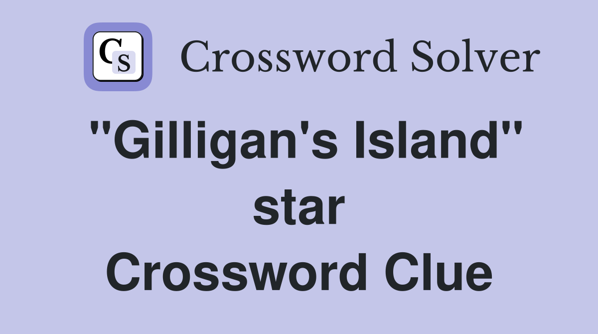 "Gilligan's Island" star Crossword Clue