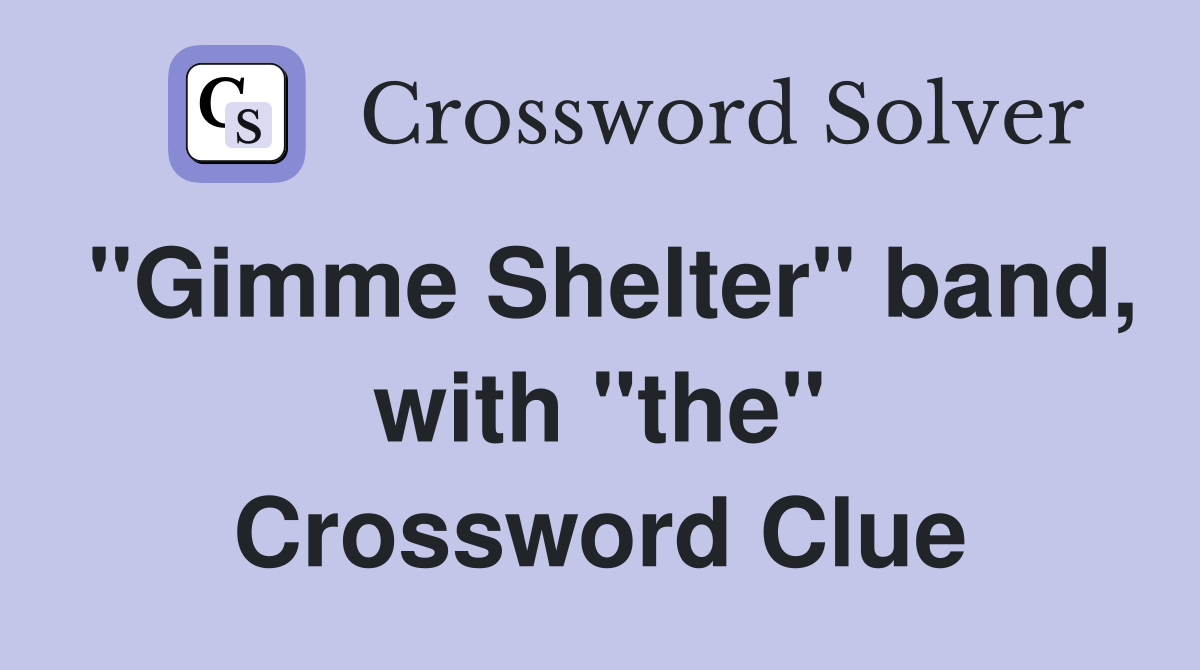 "Gimme Shelter" band, with "the" Crossword Clue