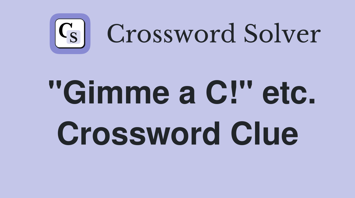 "Gimme a C!" etc. Crossword Clue