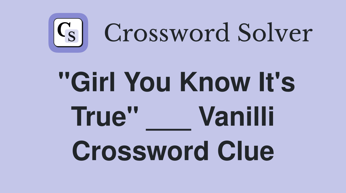 "Girl You Know It's True" ___ Vanilli Crossword Clue