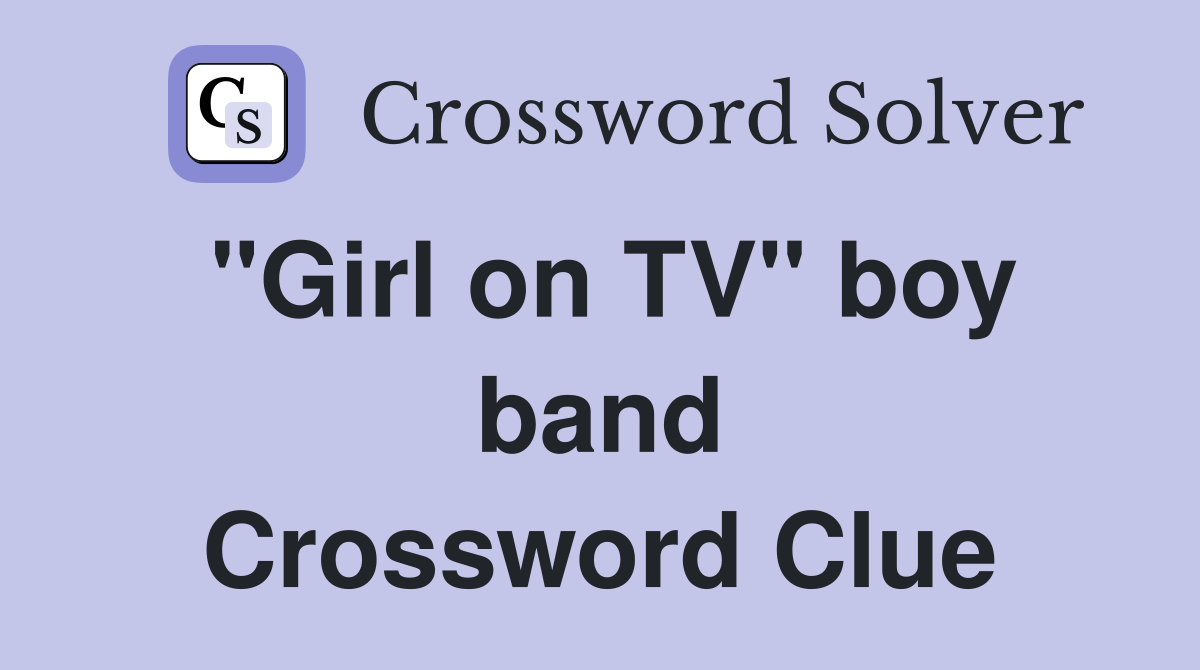 "Girl on TV" boy band Crossword Clue