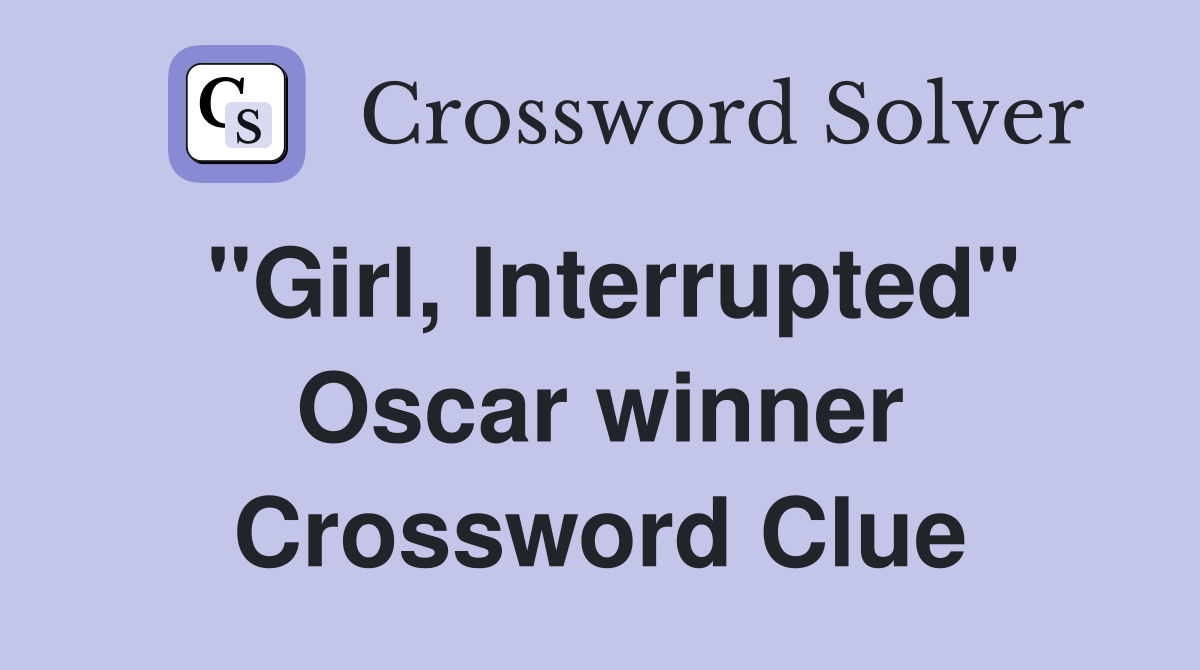 "Girl, Interrupted" Oscar winner Crossword Clue