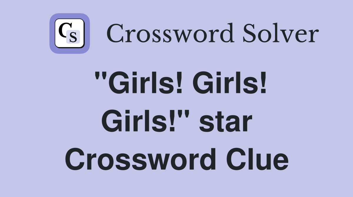 "Girls! Girls! Girls!" star Crossword Clue